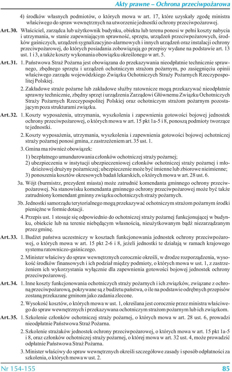 urządzeń sygnalizacyjno-alarmowych i innych urządzeń oraz instalacji ochrony przeciwpożarowej, do których posiadania zobowiązują go przepisy wydane na podstawie art. 13 ust.