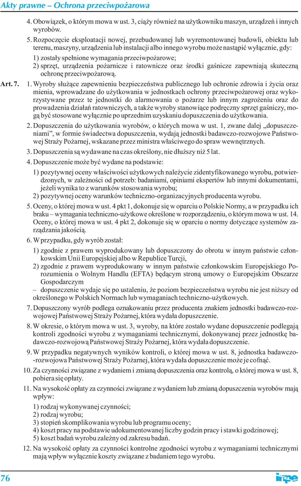 wymagania przeciwpożarowe; 2) sprzęt, urządzenia pożarnicze i ratownicze oraz środki gaśnicze zapewniają skuteczną ochronę przeciwpożarową. 1.