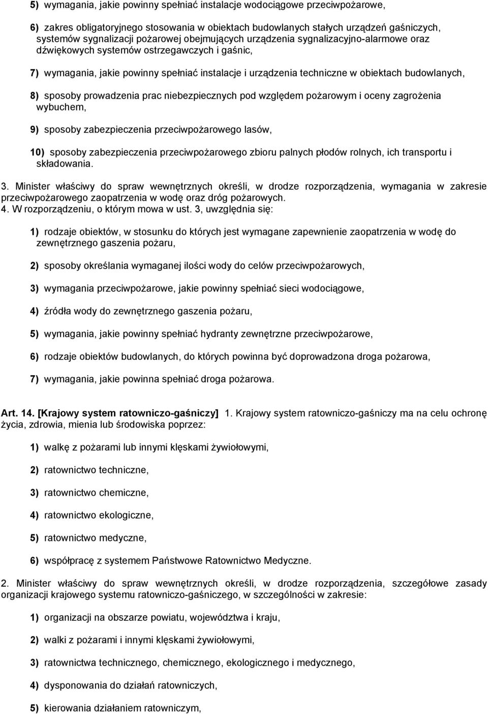 sposoby prowadzenia prac niebezpiecznych pod względem pożarowym i oceny zagrożenia wybuchem, 9) sposoby zabezpieczenia przeciwpożarowego lasów, 10) sposoby zabezpieczenia przeciwpożarowego zbioru