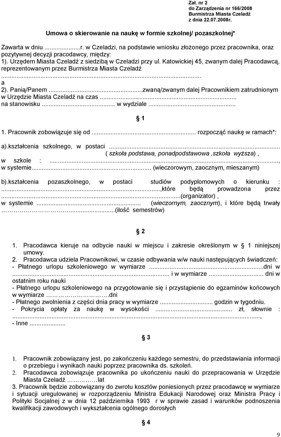 ..zwaną/zwanym dalej Pracownikiem zatrudnionym w Urzędzie Miasta Czeladź na czas... na stanowisku... w wydziale... 1 1. Pracownik zobowiązuje się od... rozpocząć naukę w ramach*: a).