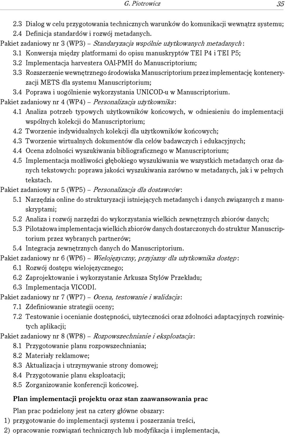 2 Implementacja harvestera OAI-PMH do Manuscriptorium; 3.3 Rozszerzenie wewnętrznego środowiska Manuscriptorium przez implementację konteneryzacji METS dla systemu Manuscriptorium; 3.