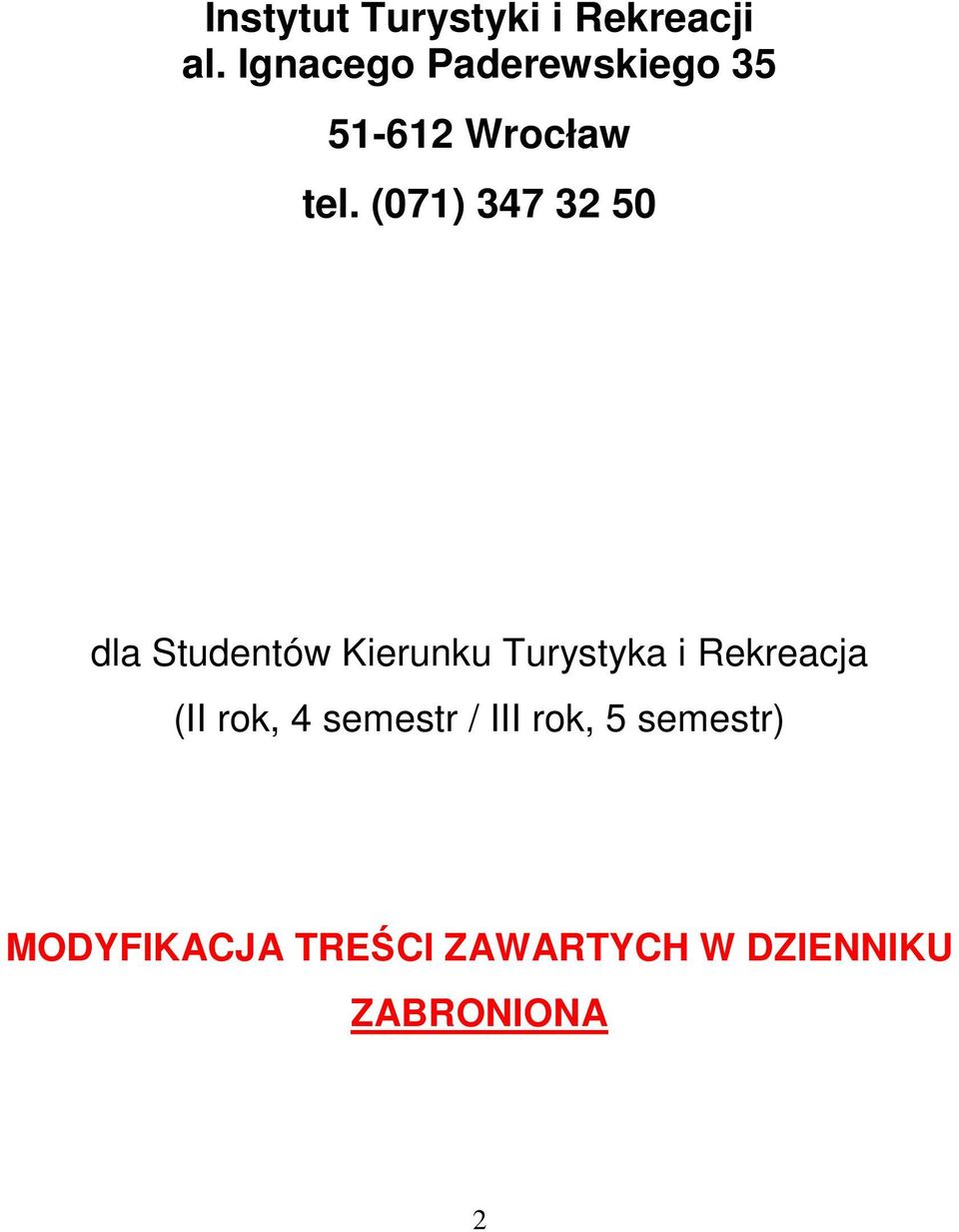 (071) 347 32 50 dla Studentów Kierunku Turystyka i