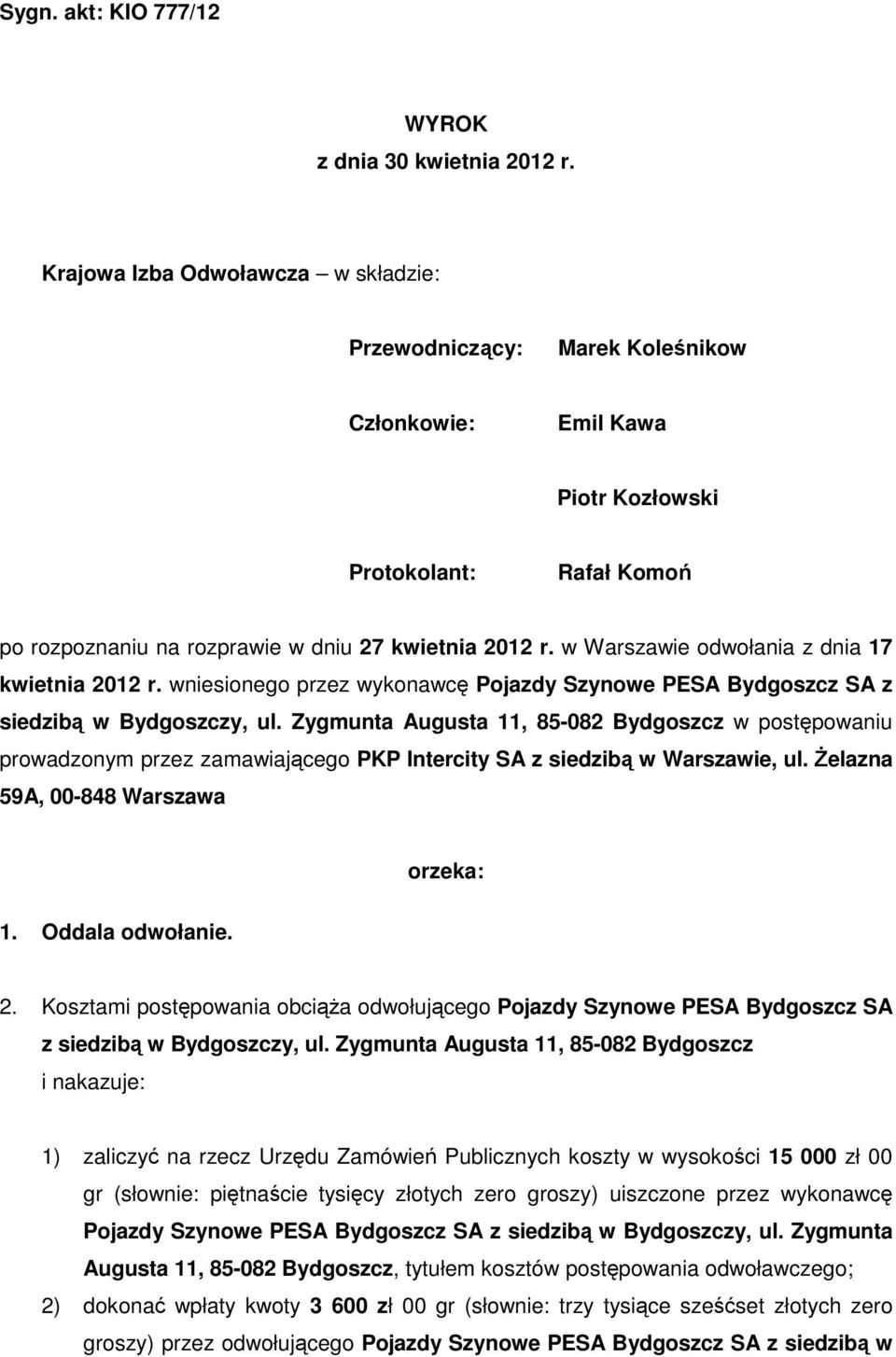 w Warszawie odwołania z dnia 17 kwietnia 2012 r. wniesionego przez wykonawcę Pojazdy Szynowe PESA Bydgoszcz SA z siedzibą w Bydgoszczy, ul.