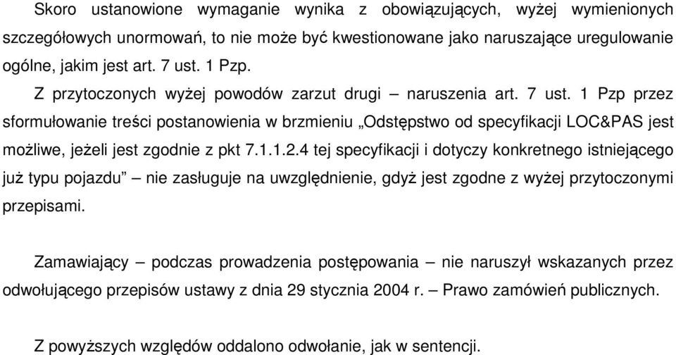1 Pzp przez sformułowanie treści postanowienia w brzmieniu Odstępstwo od specyfikacji LOC&PAS jest możliwe, jeżeli jest zgodnie z pkt 7.1.1.2.