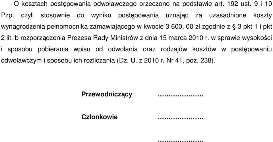 kwocie 3 600, 00 zł zgodnie z 3 pkt 1 i pkt 2 lit. b rozporządzenia Prezesa Rady Ministrów z dnia 15 marca 2010 r.