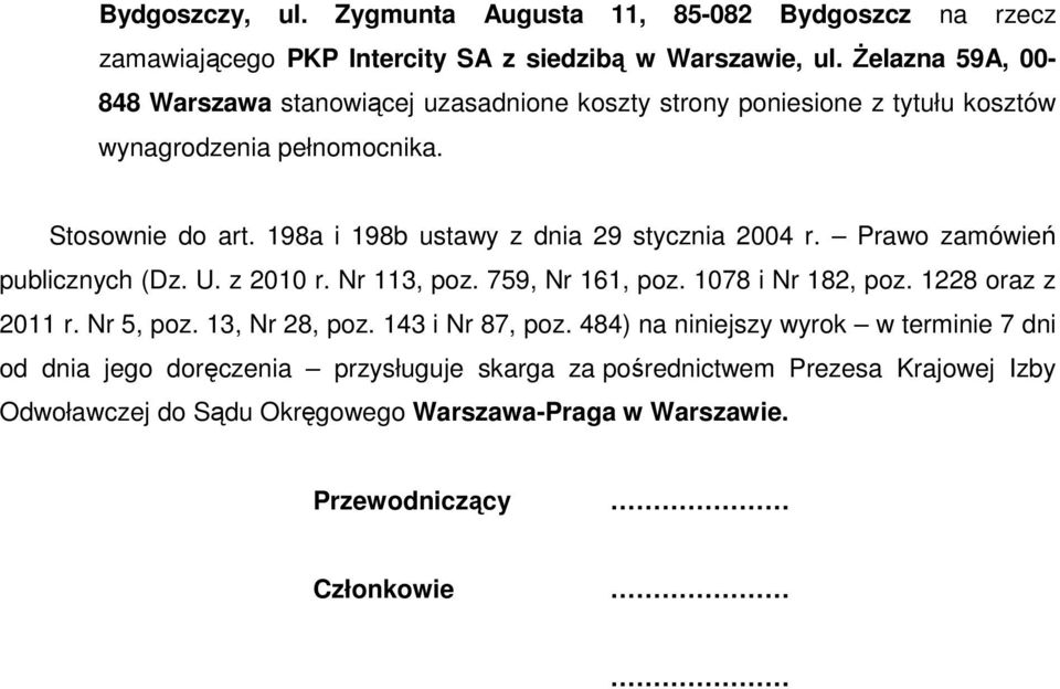 198a i 198b ustawy z dnia 29 stycznia 2004 r. Prawo zamówień publicznych (Dz. U. z 2010 r. Nr 113, poz. 759, Nr 161, poz. 1078 i Nr 182, poz. 1228 oraz z 2011 r.