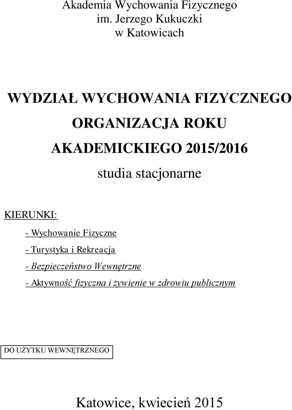 AKADEMICKIEGO 2015/2016 studia stacjonarne KIERUNKI: - Wychowanie Fizyczne -