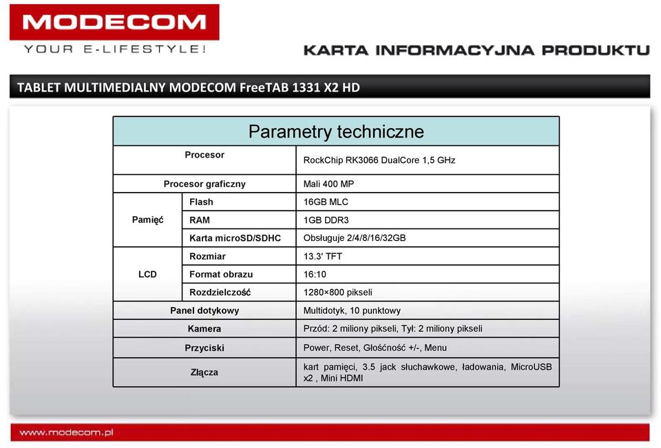 3' TFT LCD Format obrazu 16:10 Rozdzielczość Panel dotykowy Kamera Przyciski Złą łącza 1280 800 pikseli Multidotyk,