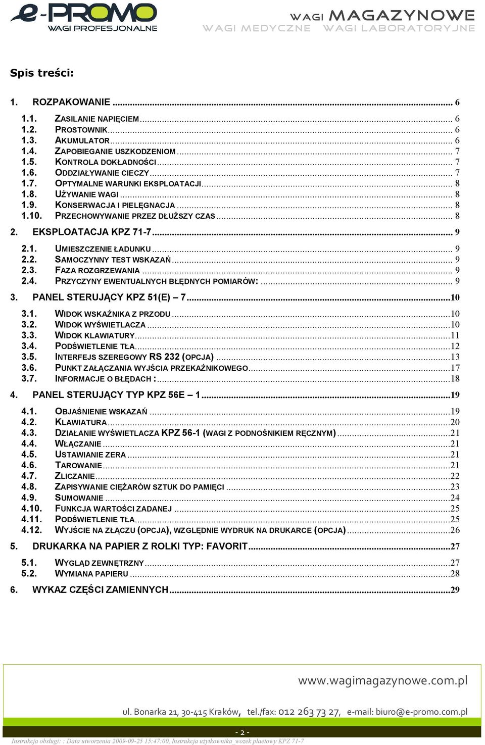 .. 9 2.2. SAMOCZYNNY TEST WSKAZA... 9 2.3. FAZA ROZGRZEWANIA... 9 2.4. PRZYCZYNY EWENTUALNYCH B DNYCH POMIARÓW:... 9 3. PANEL STERUJ CY KPZ 51(E) 7...10 3.1. WIDOK WSKA NIKA Z PRZODU...10 3.2. WIDOK WY WIETLACZA.