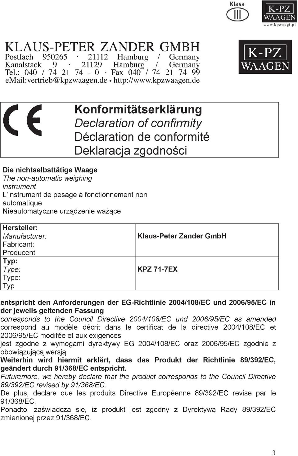 der EG-Richtlinie 2004/108/EC und 2006/95/EC in der jeweils geltenden Fassung corresponds to the Council Directive 2004/108/EC und 2006/95/EC as amended correspond au modèle décrit dans le certificat