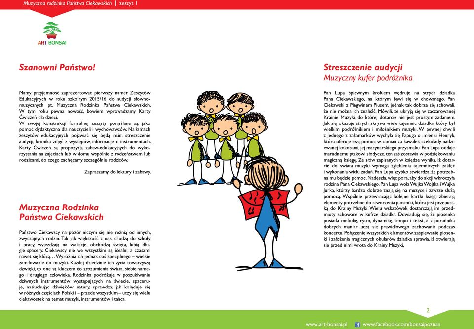 Na łamach zeszytów edukacyjnych pojawiać się będą m.in. streszczenie audycji, kronika zdjęć z występów, informacje o instrumentach.