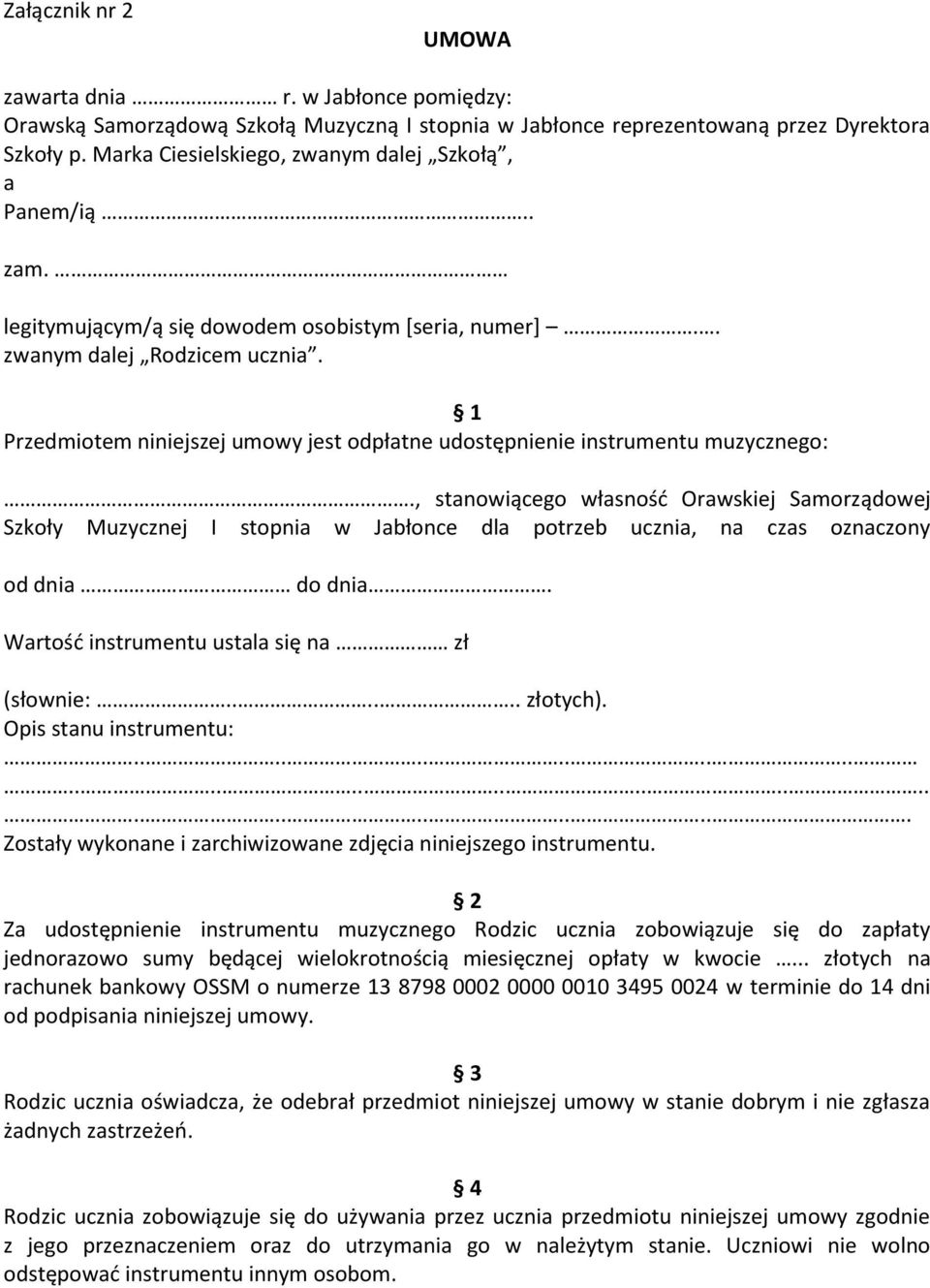 1 Przedmiotem niniejszej umowy jest odpłatne udostępnienie instrumentu muzycznego:.