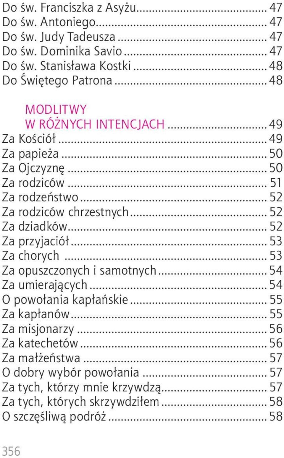 .. 52 Za dziadków... 52 Za przyjaciół... 53 Za chorych... 53 Za opuszczonych i samotnych...54 Za umierających...54 O powołania kapłańskie... 55 Za kapłanów.