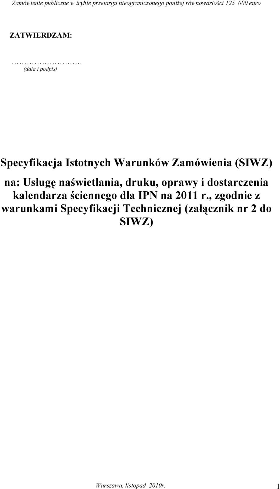 na: Usługę naświetlania, druku, oprawy i dostarczenia kalendarza