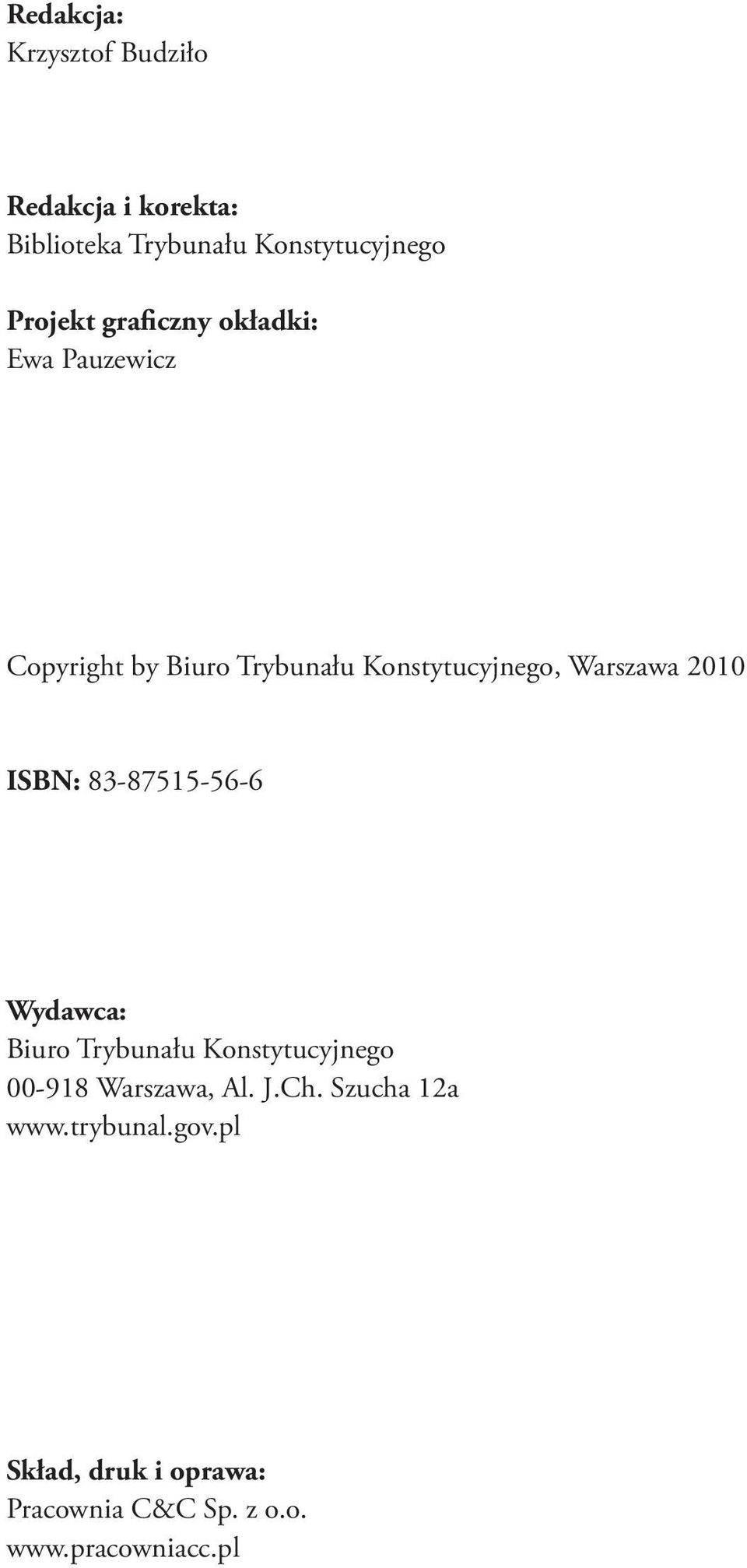 ISBN: 83-87515-56-6 Wydawca: Biuro Trybunału Konstytucyjnego 00-918 Warszawa, Al. J.Ch.