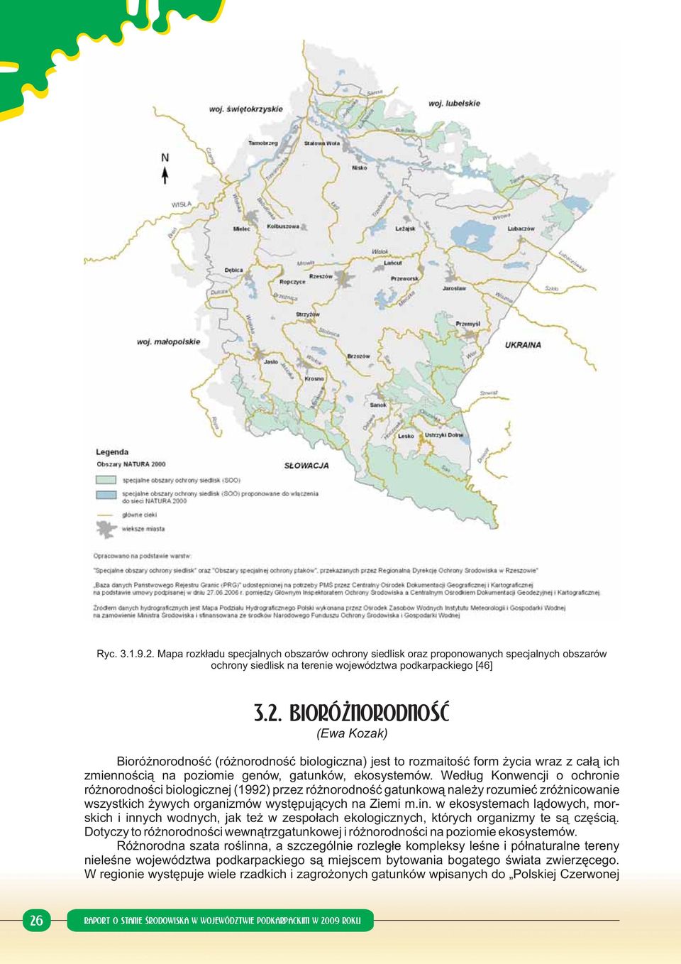 w ekosystemach lądowych, morskich i innych wodnych, jak też w zespołach ekologicznych, których organizmy te są częścią.