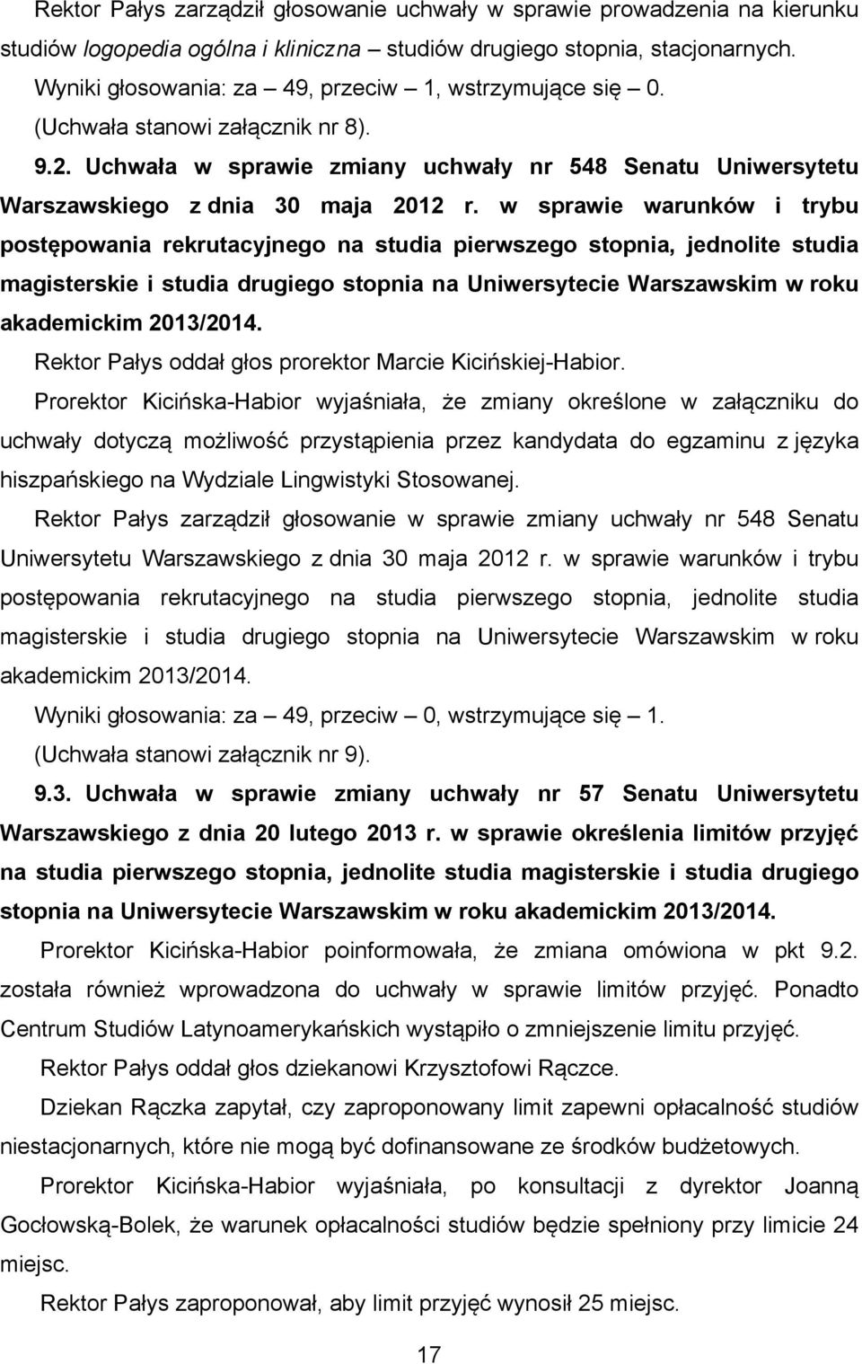 w sprawie warunków i trybu postępowania rekrutacyjnego na studia pierwszego stopnia, jednolite studia magisterskie i studia drugiego stopnia na Uniwersytecie Warszawskim w roku akademickim 2013/2014.