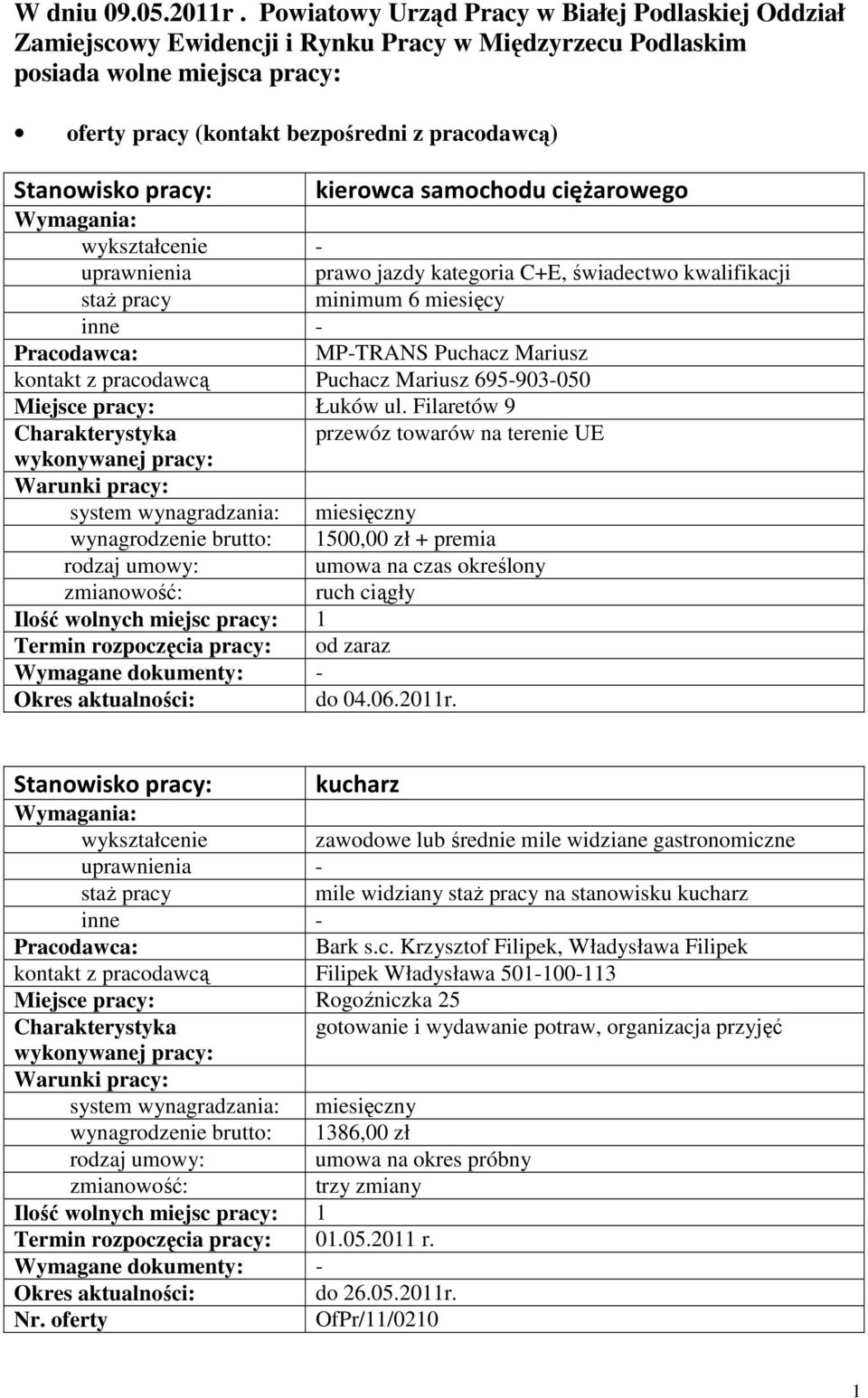 samochodu ciężarowego uprawnienia prawo jazdy kategoria C+E, świadectwo kwalifikacji minimum 6 miesięcy MP-TRANS Puchacz Mariusz kontakt z pracodawcą Puchacz Mariusz 695-903-050 Łuków ul.