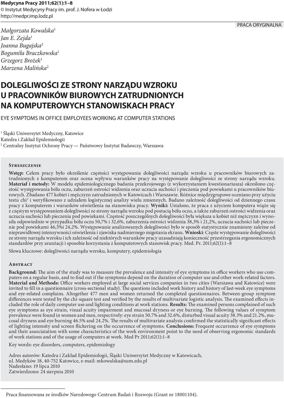 STANOWISKACH PRACY EYE SYMPTOMS IN OFFICE EMPLOYEES WORKING AT COMPUTER STATIONS 1 Śląski Uniwersytet Medyczny, Katowice Katedra i Zakład Epidemiologii 2 Centralny Instytut Ochrony Pracy Państwowy