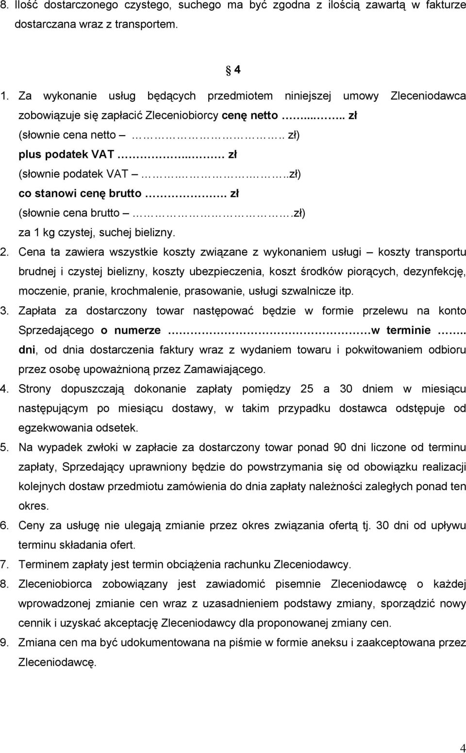 ...zł) co stanowi cenę brutto. zł (słownie cena brutto.zł) za 1 kg czystej, suchej bielizny. 2.