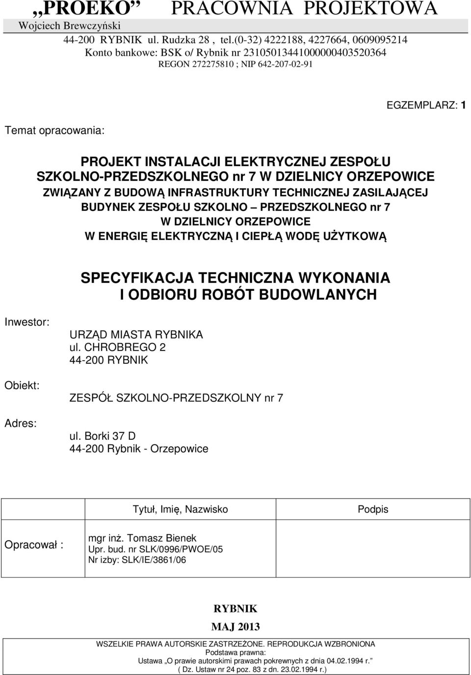 ZESPOU SZKOLNO-PRZEDSZKOLNEGO nr 7 W DZIELNICY ORZEPOWICE ZWIZANY Z BUDOW INFRASTRUKTURY TECHNICZNEJ ZASILAJCEJ BUDYNEK ZESPOU SZKOLNO PRZEDSZKOLNEGO nr 7 W DZIELNICY ORZEPOWICE W ENERGI ELEKTRYCZN I
