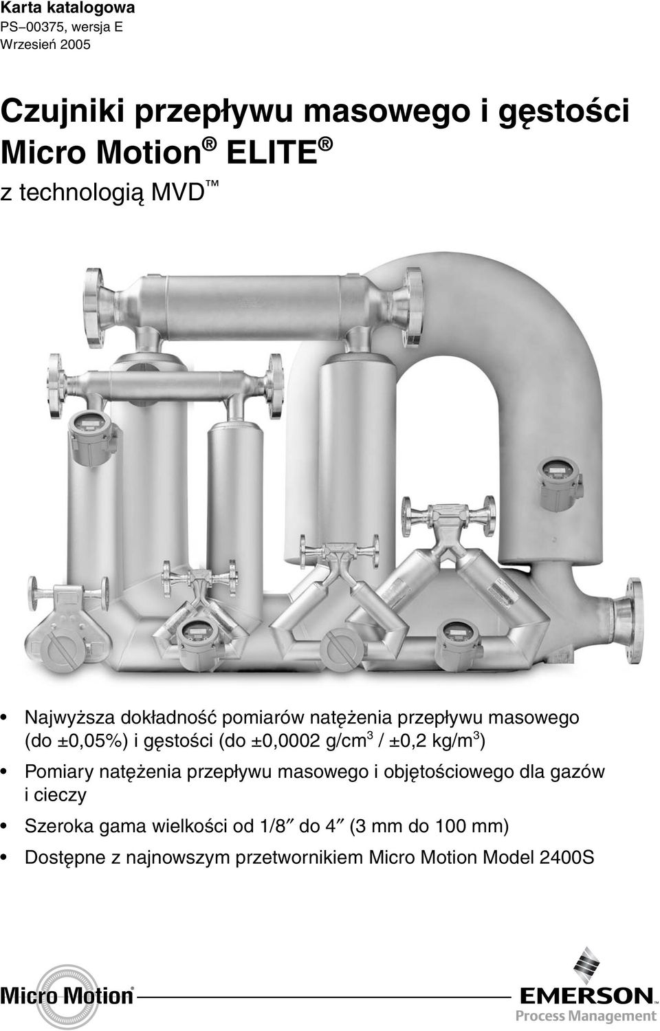 ±0,0002 g/cm 3 / ±0,2 kg/m 3 ) Pomiary natężenia przepływu masowego i objętościowego dla gazów i cieczy