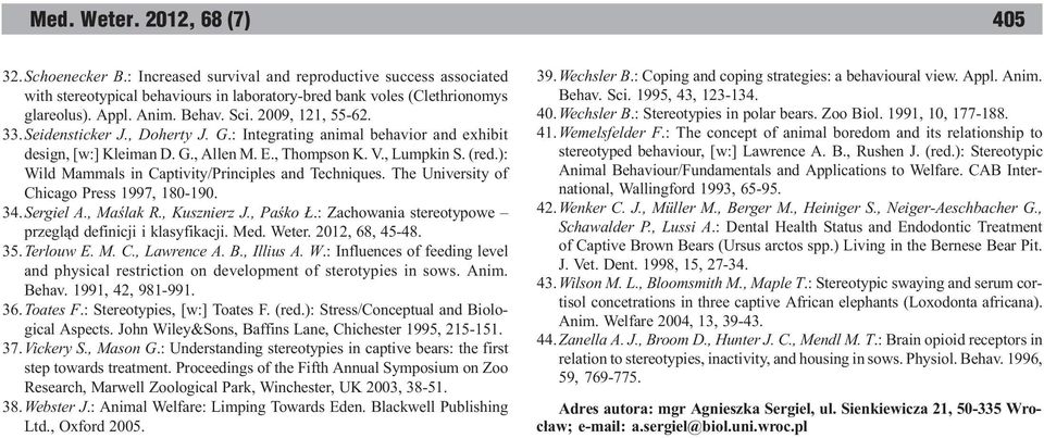 ): Wild Mammals in Captivity/Principles and Techniques. The University of Chicago Press 1997, 180-190. 34.Sergiel A., Maœlak R., Kusznierz J., Paœko.