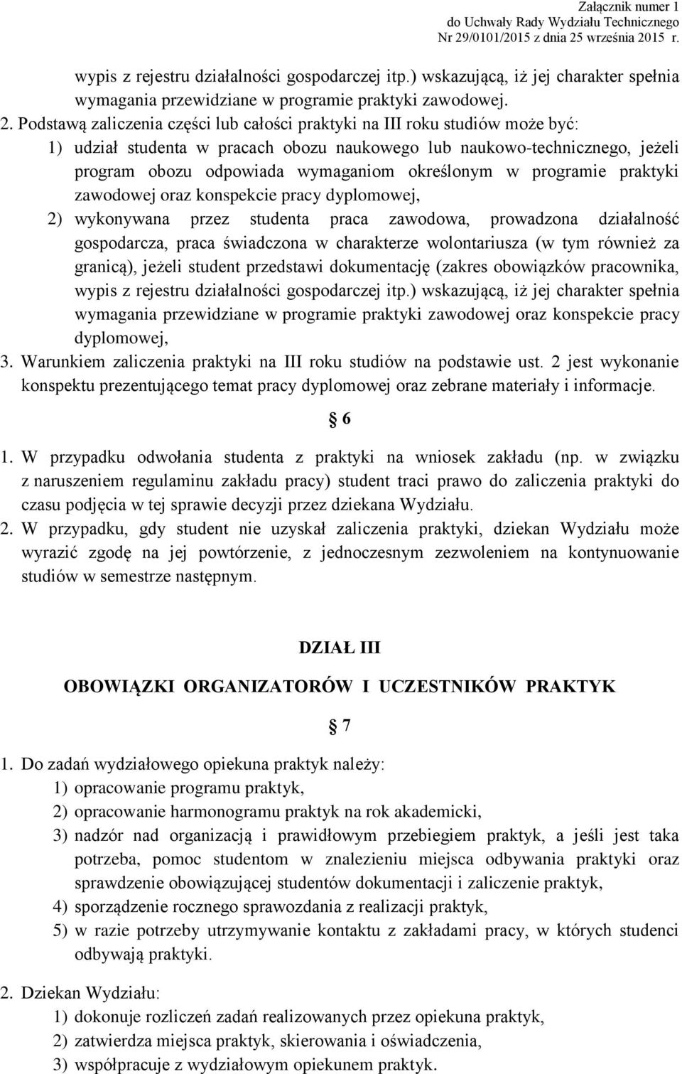 określonym w programie praktyki zawodowej oraz konspekcie pracy dyplomowej, 2) wykonywana przez studenta praca zawodowa, prowadzona działalność gospodarcza, praca świadczona w charakterze