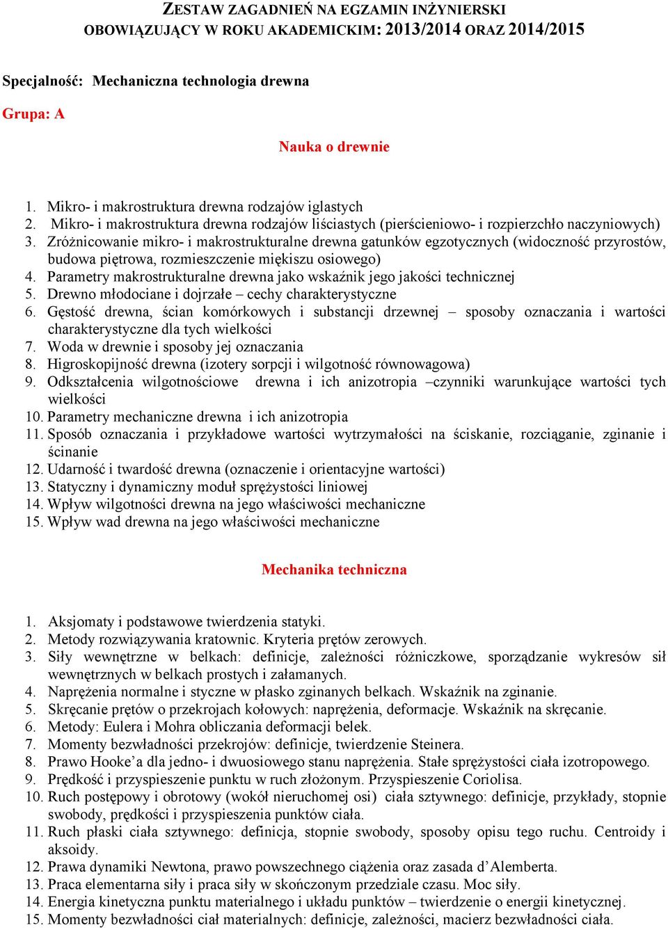 Zróżnicowanie mikro- i makrostrukturalne drewna gatunków egzotycznych (widoczność przyrostów, budowa piętrowa, rozmieszczenie miękiszu osiowego) 4.