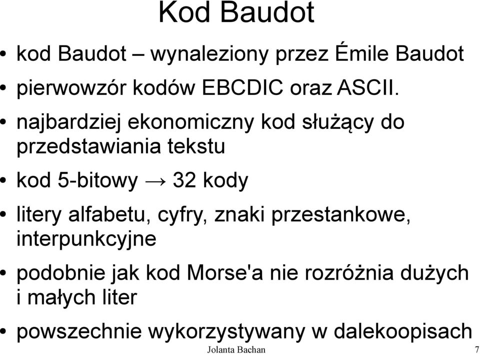 litery alfabetu, cyfry, znaki przestankowe, interpunkcyjne podobnie jak kod Morse'a nie