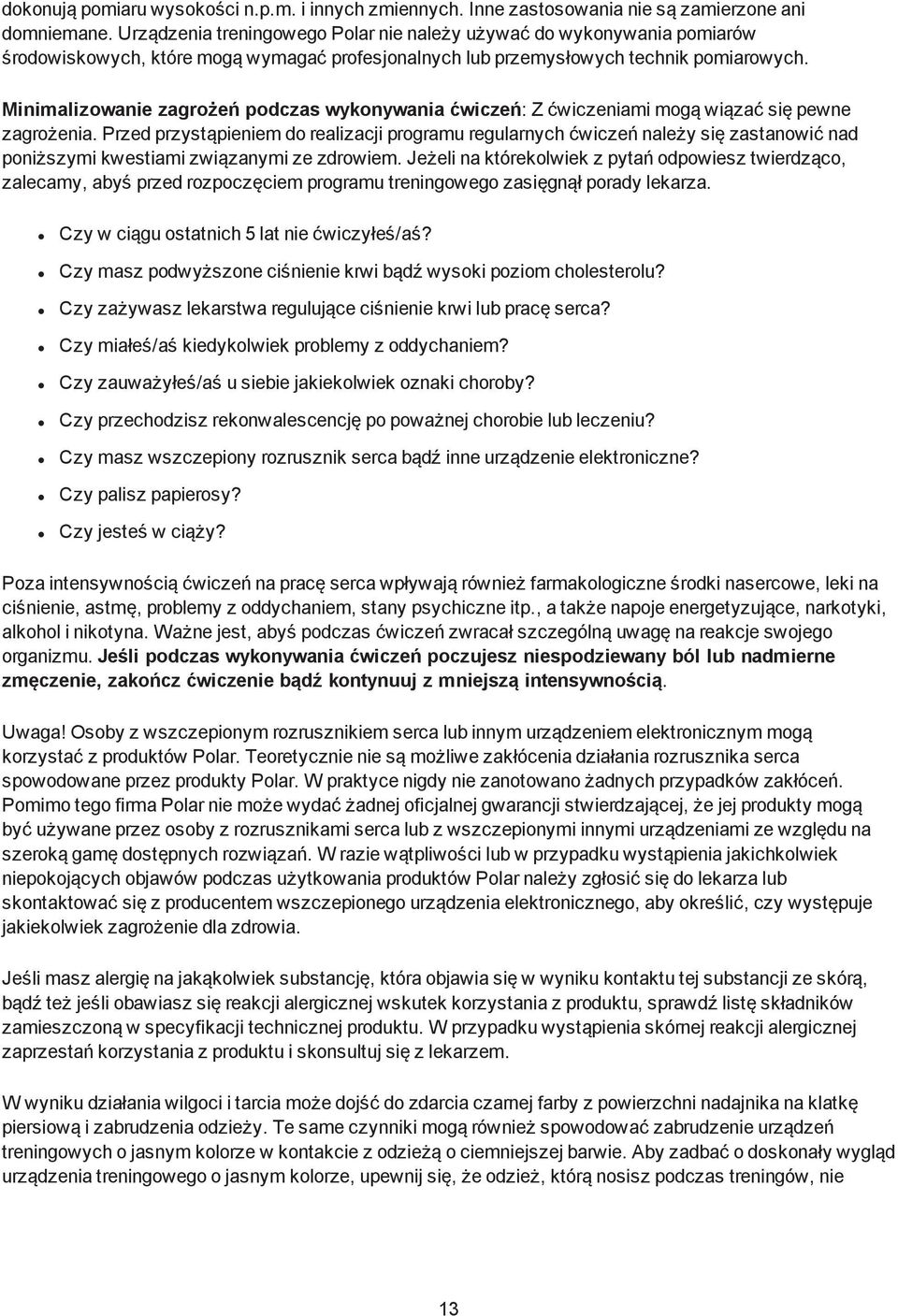 Minimalizowanie zagrożeń podczas wykonywania ćwiczeń: Z ćwiczeniami mogą wiązać się pewne zagrożenia.