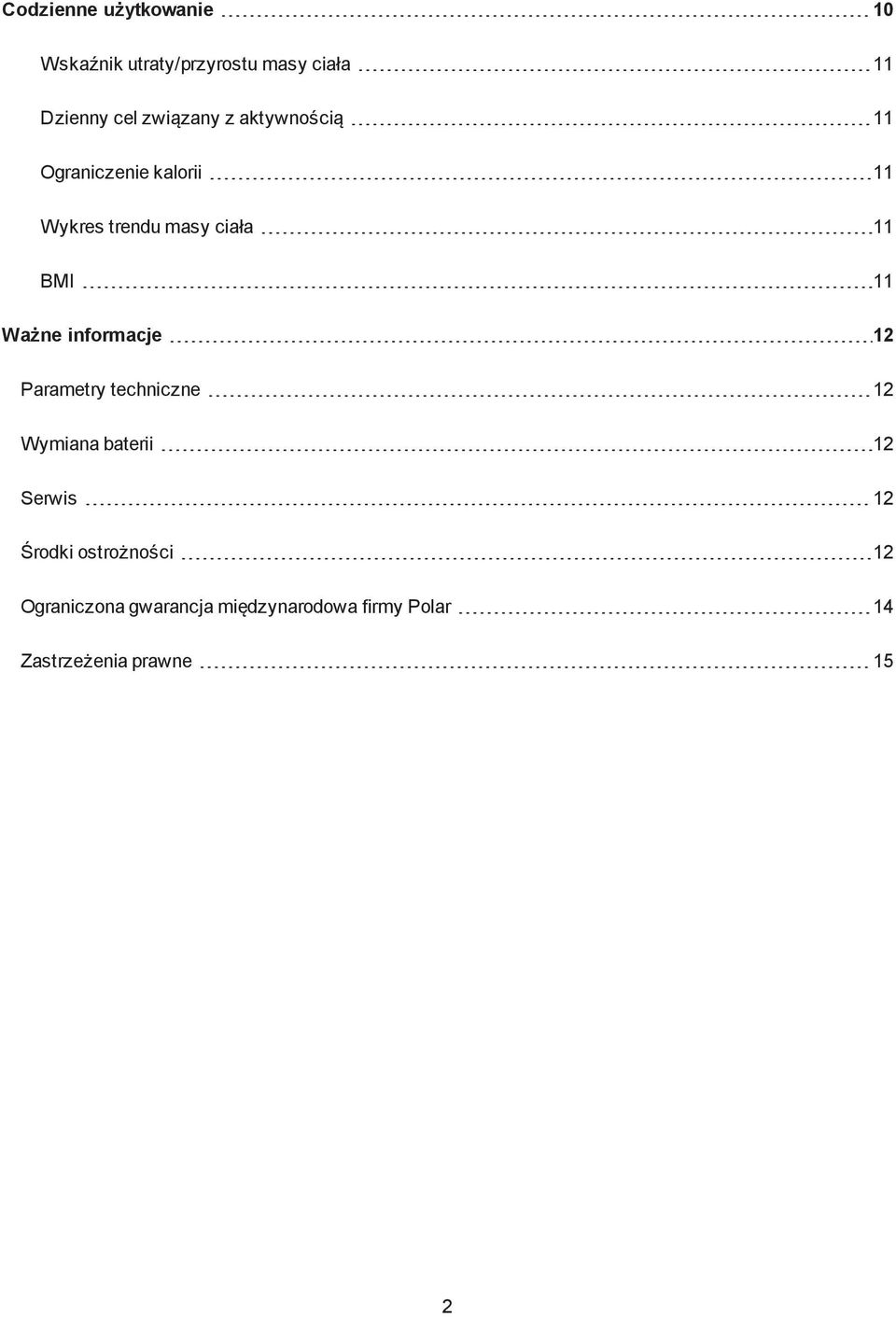 11 Ważne informacje 12 Parametry techniczne 12 Wymiana baterii 12 Serwis 12 Środki