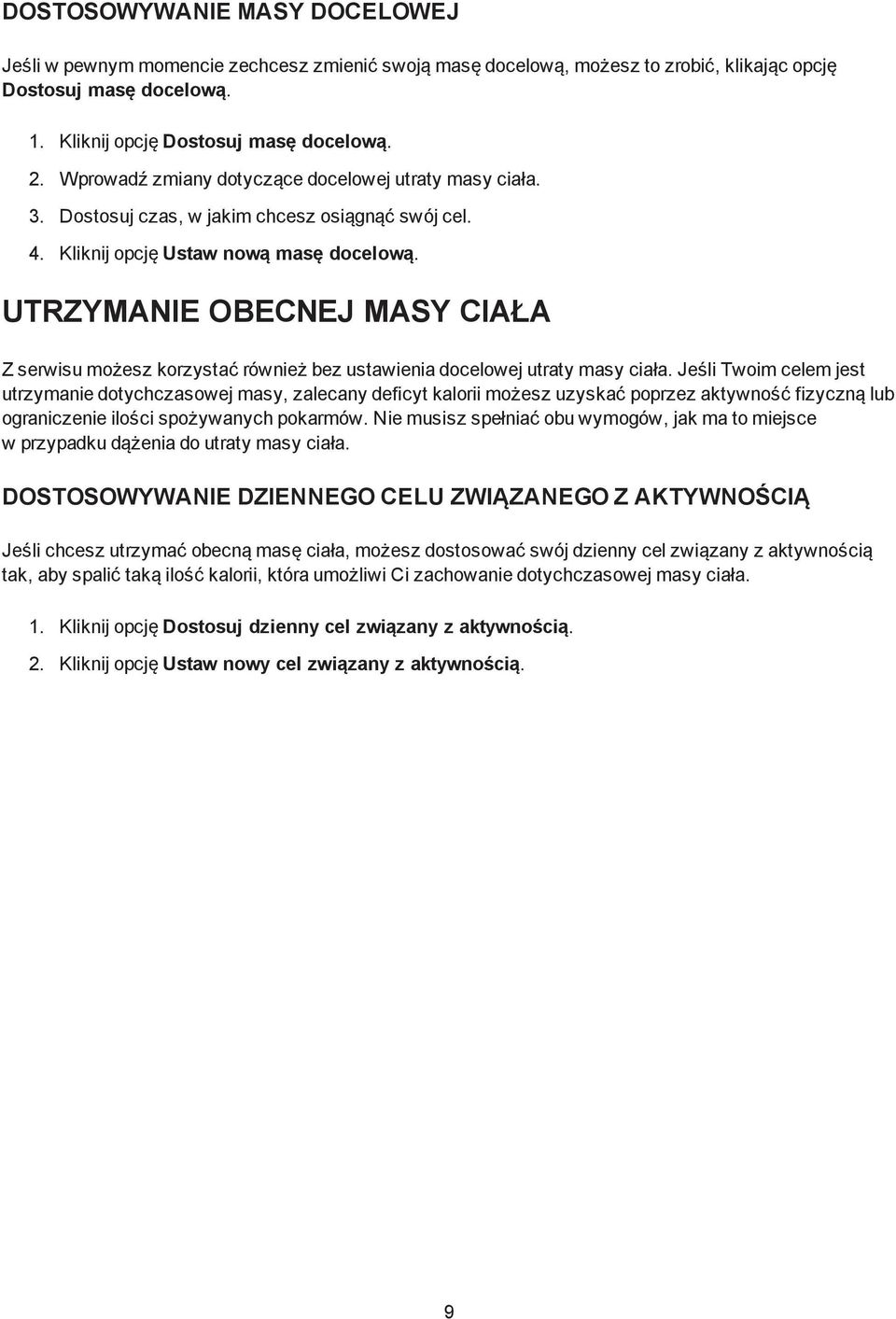 UTRZYMANIE OBECNEJ MASY CIAŁA Z serwisu możesz korzystać również bez ustawienia docelowej utraty masy ciała.