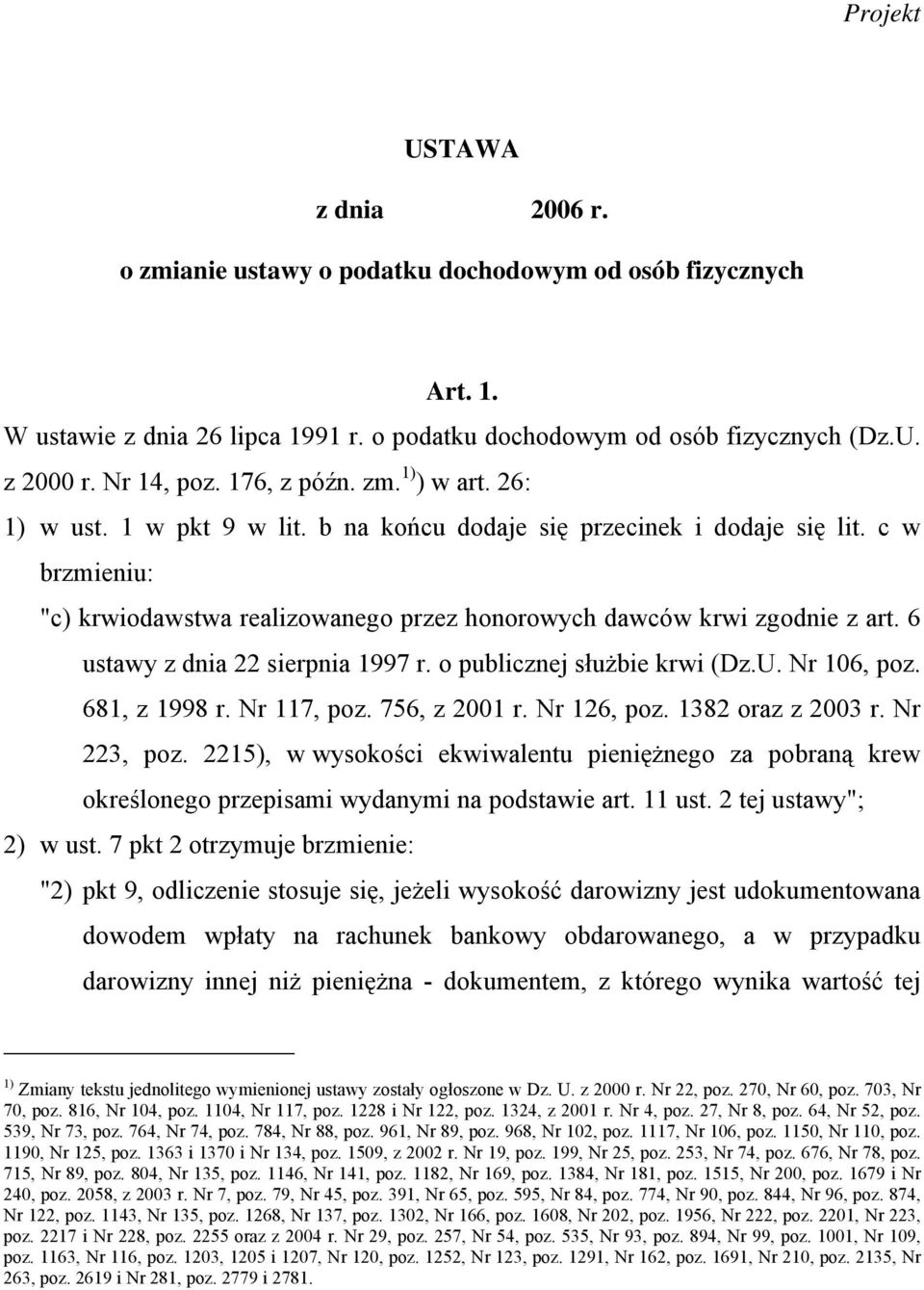 6 ustawy z dnia 22 sierpnia 1997 r. o publicznej służbie krwi (Dz.U. Nr 106, poz. 681, z 1998 r. Nr 117, poz. 756, z 2001 r. Nr 126, poz. 1382 oraz z 2003 r. Nr 223, poz.