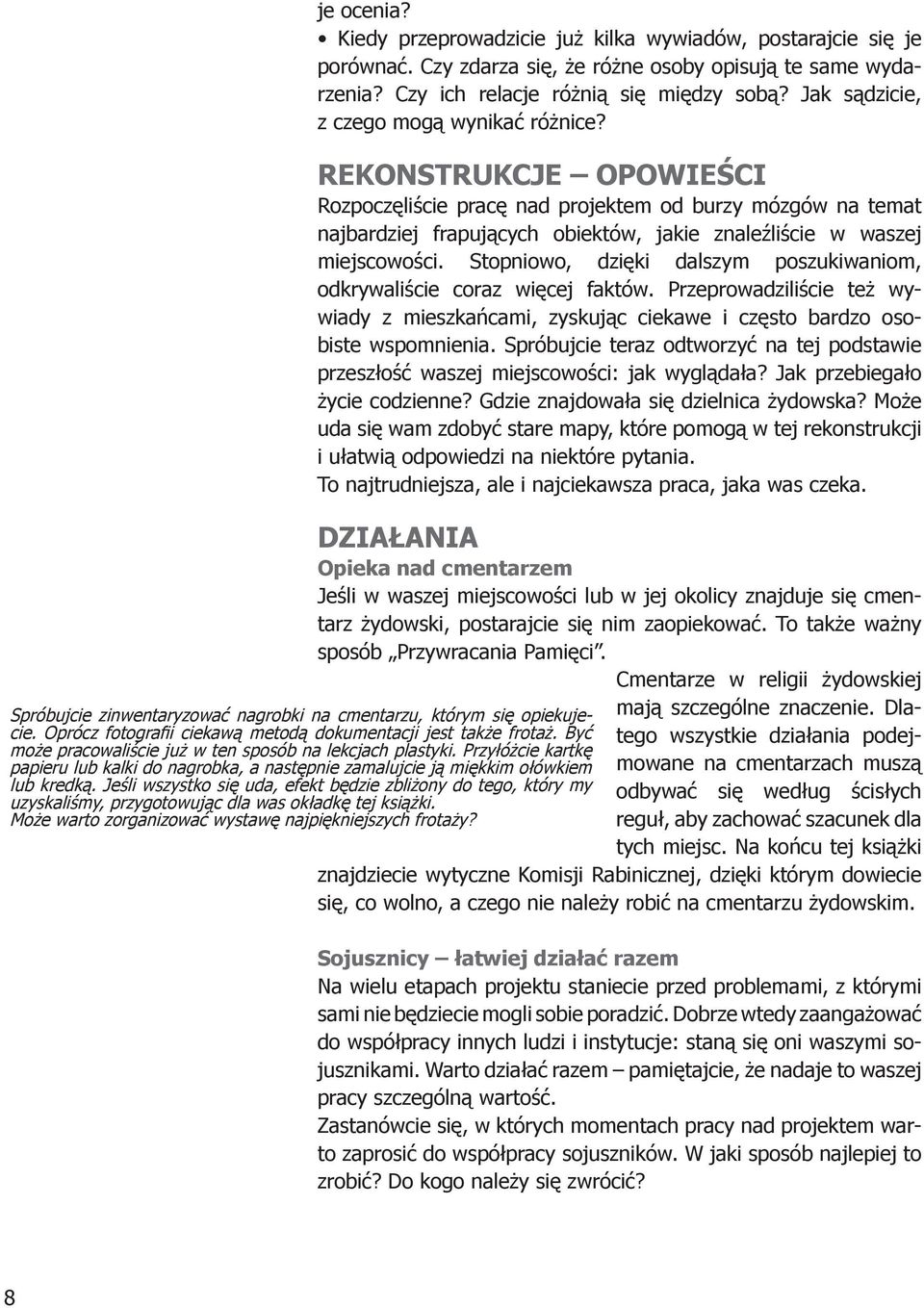 REKONSTRUKCJE OPOWIEŚCI Rozpoczęliście pracę nad projektem od burzy mózgów na temat najbardziej frapujących obiektów, jakie znaleźliście w waszej miejscowości.