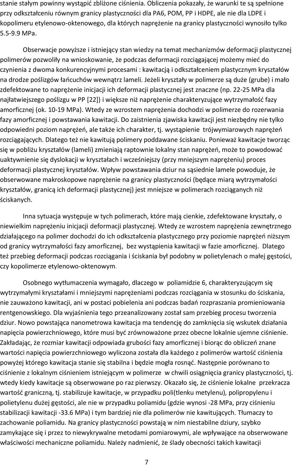 granicy plastyczności wynosiło tylko 5.5-9.9 MPa.