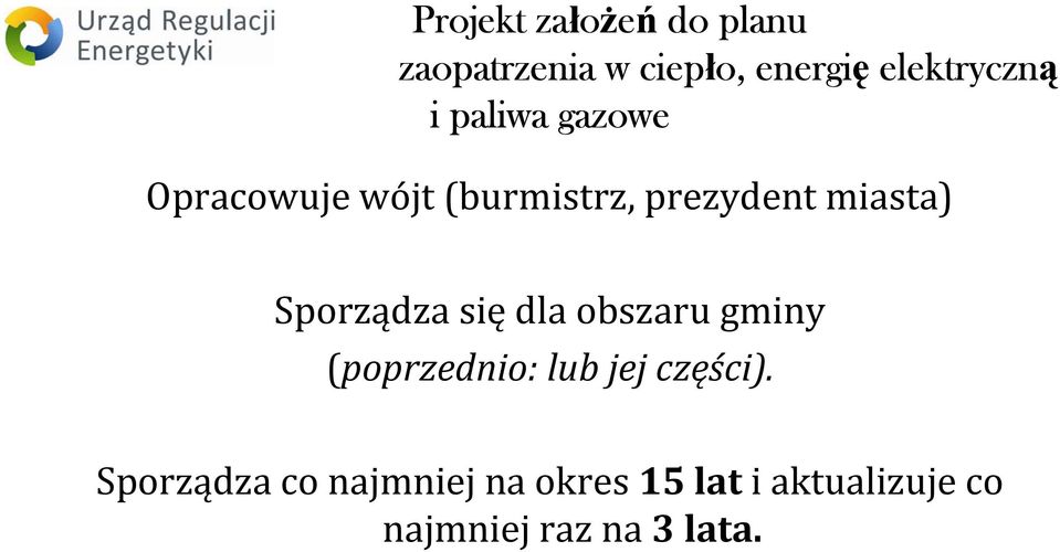 Sporządza się dla obszaru gminy (poprzednio: lub jej części).