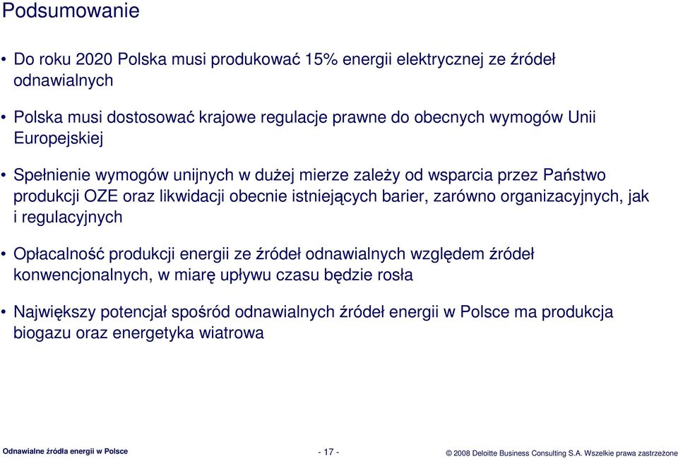 organizacyjnych, jak i regulacyjnych Opłacalność produkcji energii ze źródeł odnawialnych względem źródeł konwencjonalnych, w miarę upływu czasu będzie rosła