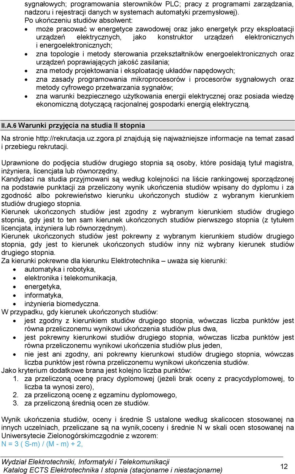 zna topologie i metody sterowania przekształtników energoelektronicznych oraz urządzeń poprawiających jakość zasilania; zna metody projektowania i eksploatację układów napędowych; zna zasady