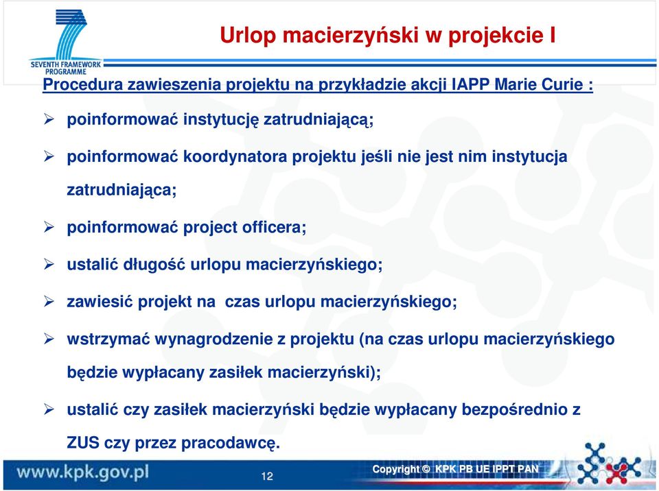 długość urlopu macierzyńskiego; zawiesić projekt na czas urlopu macierzyńskiego; wstrzymać wynagrodzenie z projektu (na czas urlopu