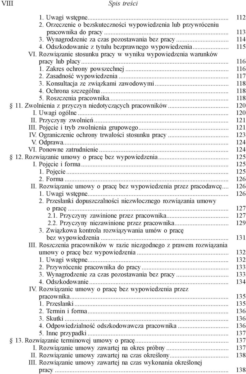 Zasadność wypowiedzenia... 117 3. Konsultacja ze związkami zawodowymi... 118 4. Ochrona szczególna... 118 5. Roszczenia pracownika... 118 11. Zwolnienia z przyczyn niedotyczących pracowników... 120 I.