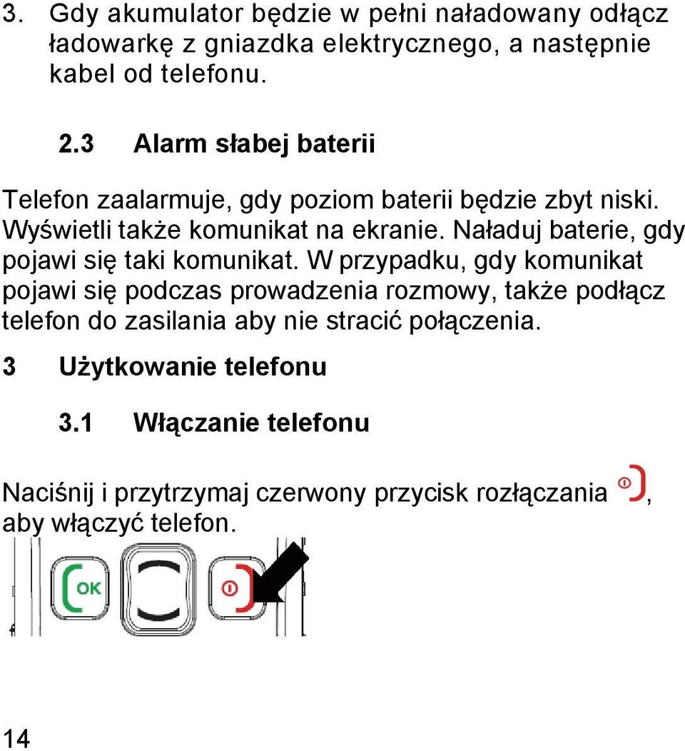 Naładuj baterie, gdy pojawi się taki komunikat.