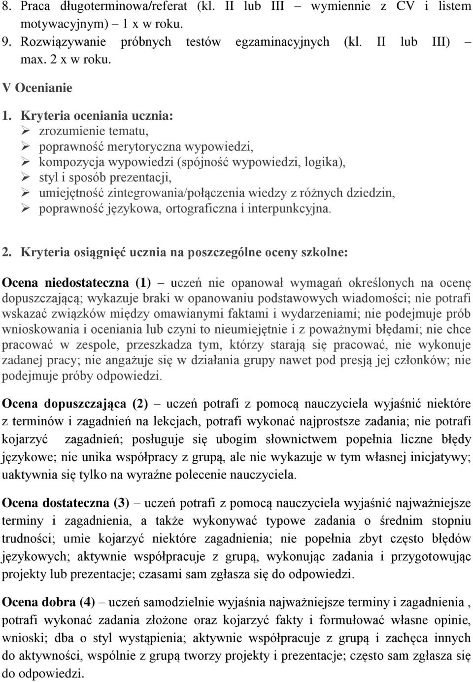 wiedzy z różnych dziedzin, poprawność językowa, ortograficzna i interpunkcyjna. 2.