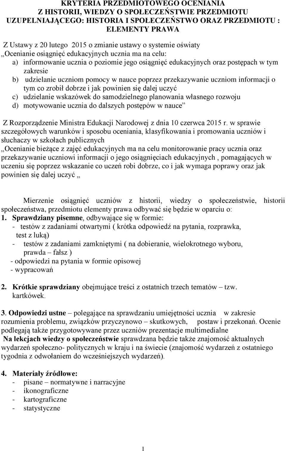 poprzez przekazywanie uczniom informacji o tym co zrobił dobrze i jak powinien się dalej uczyć c) udzielanie wskazówek do samodzielnego planowania własnego rozwoju d) motywowanie ucznia do dalszych