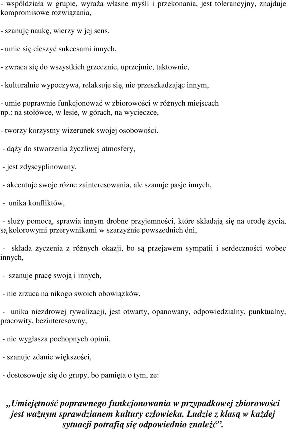 : na stołówce, w lesie, w górach, na wycieczce, - tworzy korzystny wizerunek swojej osobowości.