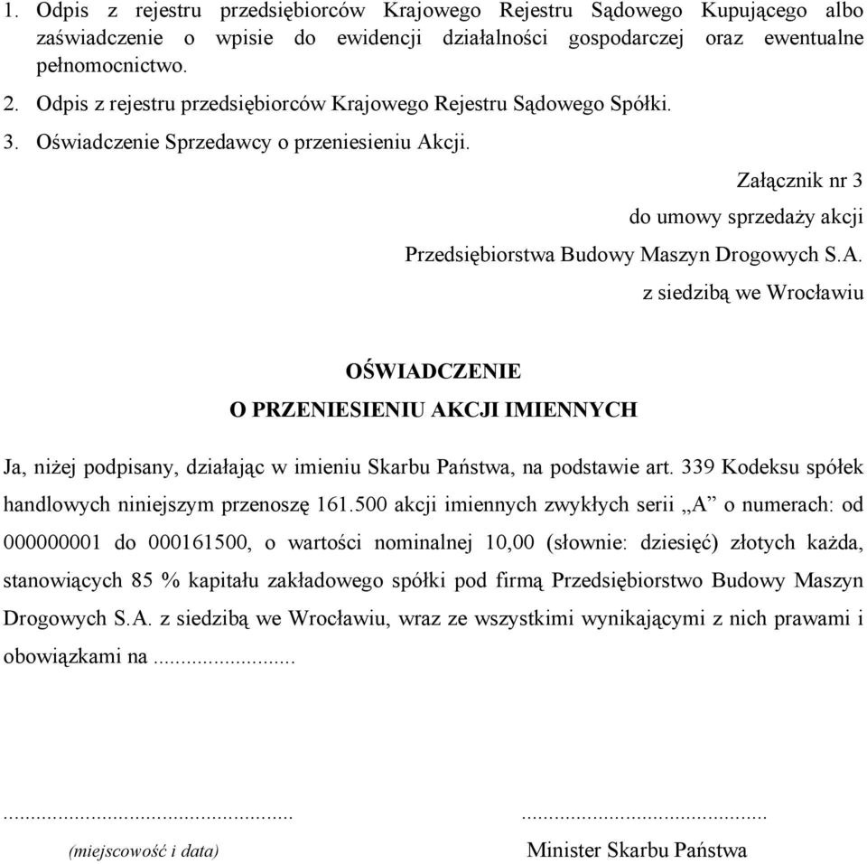 Załącznik nr 3 do umowy sprzedaży akcji Przedsiębiorstwa Budowy Maszyn Drogowych S.A.