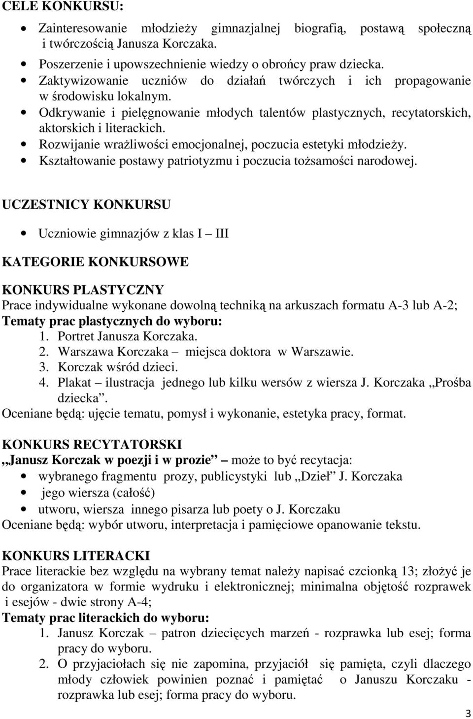 Rozwijanie wraŝliwości emocjonalnej, poczucia estetyki młodzieŝy. Kształtowanie postawy patriotyzmu i poczucia toŝsamości narodowej.