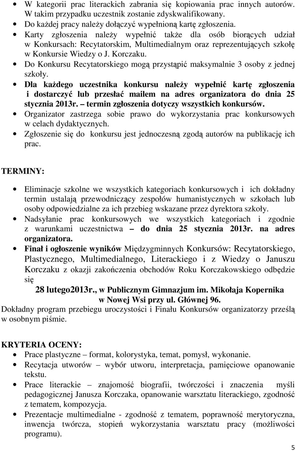 Do Konkursu Recytatorskiego mogą przystąpić maksymalnie 3 osoby z jednej szkoły.