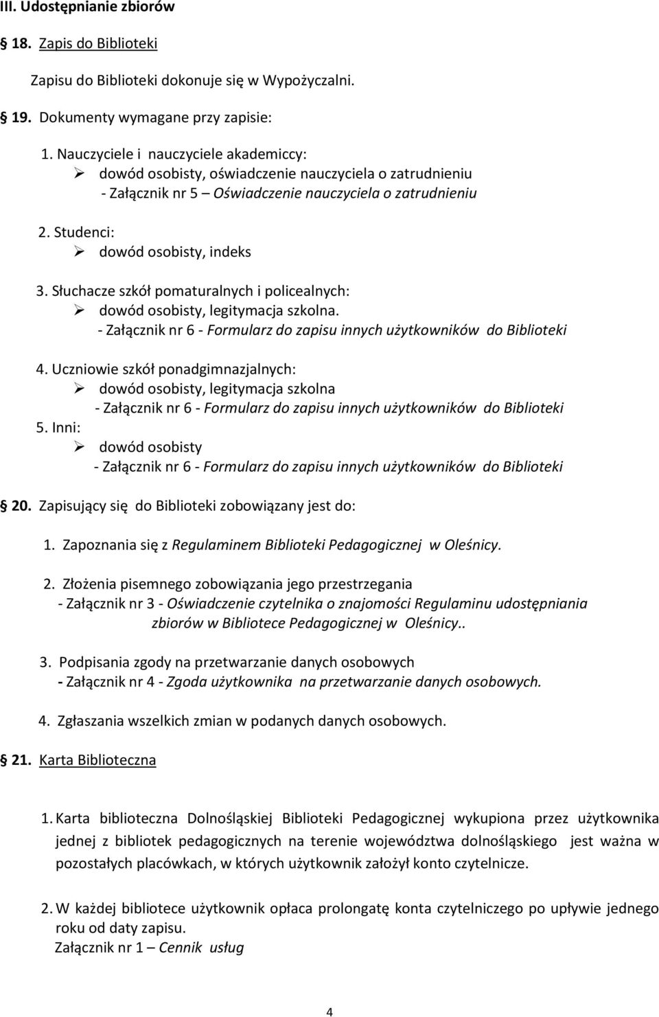 Słuchacze szkół pomaturalnych i policealnych: dowód osobisty, legitymacja szkolna. - Załącznik nr 6 - Formularz do zapisu innych użytkowników do Biblioteki 4.