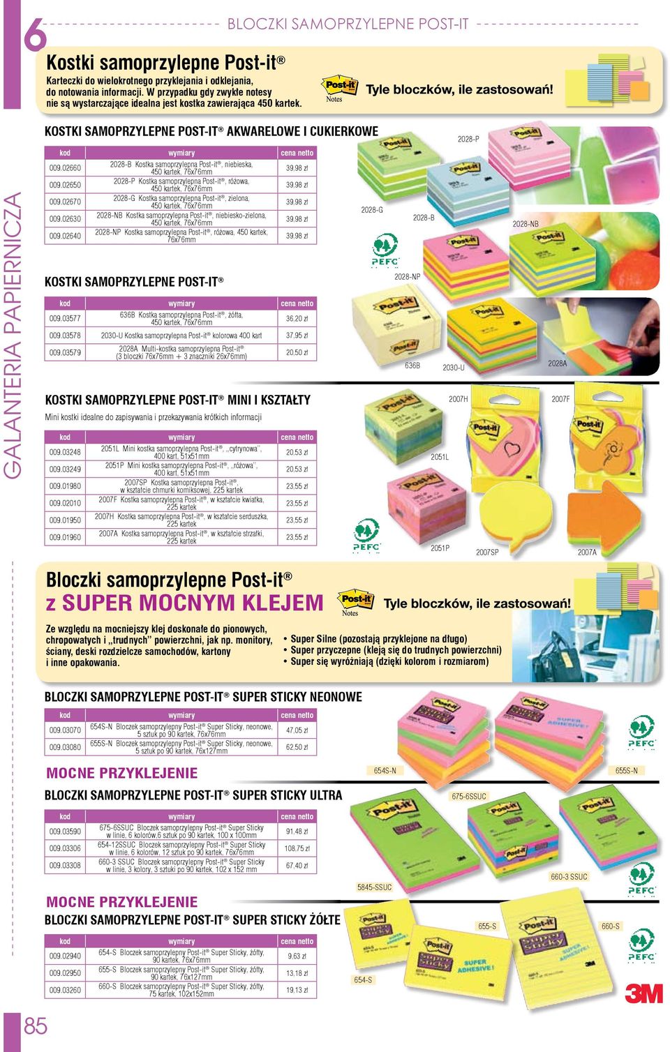 02660 2028-B Kostka samoprzylepna Post-it, niebieska, 450 kartek, 76x76mm 39,98 zł 009.02650 2028-P Kostka samoprzylepna Post-it, różowa, 450 kartek, 76x76mm 39,98 zł 009.